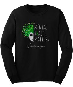 Mental Health Matters Long Sleeve