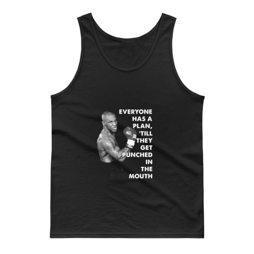Mike Tyson Everyone Has A Plan Till They Get Punched In The Mouth Mike Tyson Quote Boxing Fan Tank Top