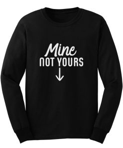 Mine Not Yours Abortion Womens Reproductive Rights Long Sleeve