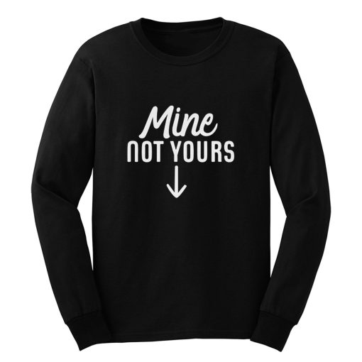 Mine Not Yours Abortion Womens Reproductive Rights Long Sleeve