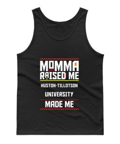 Momma Made Me Huston tillotson University Raised Me Tank Top
