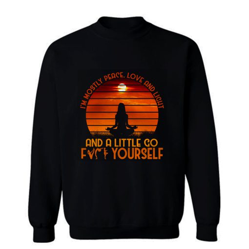 Mostly Peace Love And Light Yoga Sweatshirt