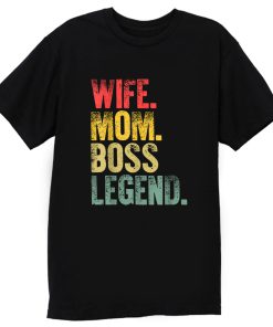 Mother Funny Wife Mom Boss Legend T Shirt