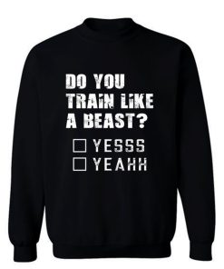 Motivational Quote For Men and Women Funny Gym Workout Sweatshirt