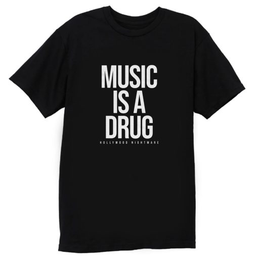 Music Is A Drug T Shirt