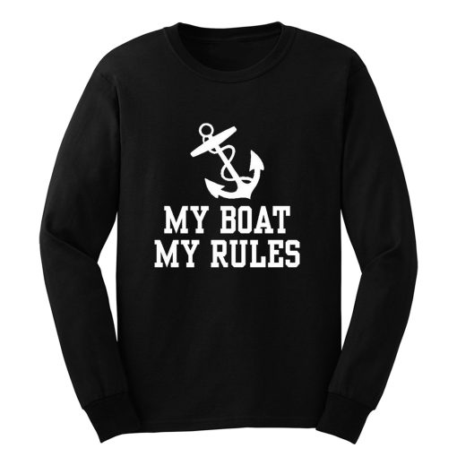 My Boat My Rules Long Sleeve