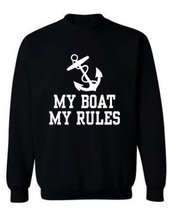 My Boat My Rules Sweatshirt