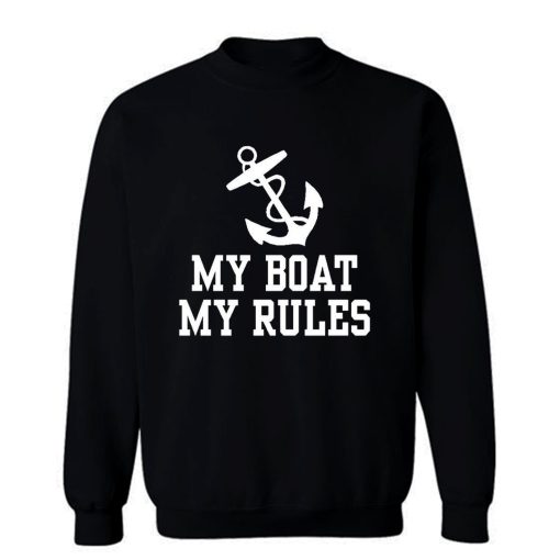 My Boat My Rules Sweatshirt