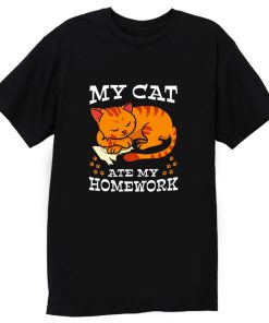 My Cat Ate My Homework T Shirt