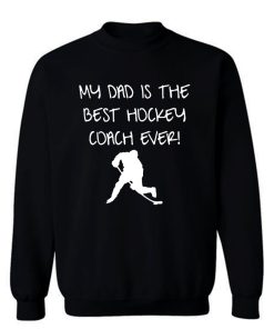My Dad is The Best Hockey Coach Ever Sweatshirt