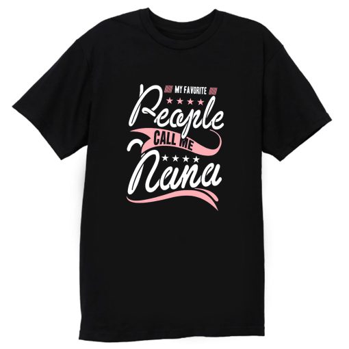 My Favorite People Call Me Nana T Shirt