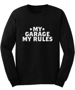 My Garage My Rules Long Sleeve