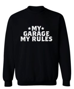 My Garage My Rules Sweatshirt