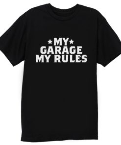 My Garage My Rules T Shirt