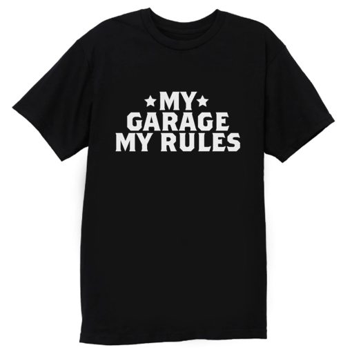 My Garage My Rules T Shirt