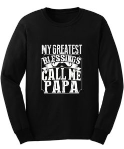 My Greatest Blessing Call Me Papa Long Sleeve