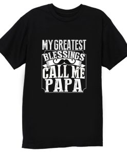 My Greatest Blessing Call Me Papa T Shirt