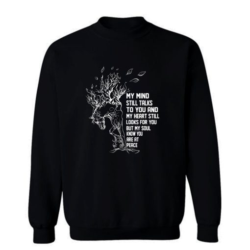 My Mind Still Talks To You And My Heart Still Looks For You Sweatshirt