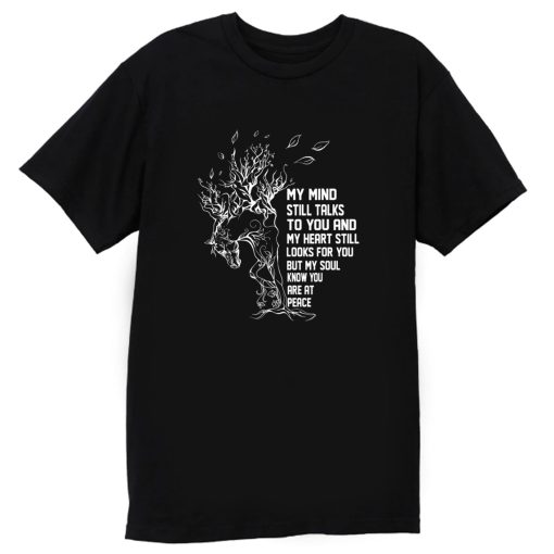 My Mind Still Talks To You And My Heart Still Looks For You T Shirt