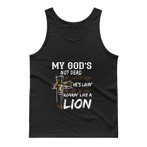 My gods not dead hes surely alive hes living Tank Top