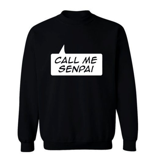 NEW Call Me Senpai Sweatshirt