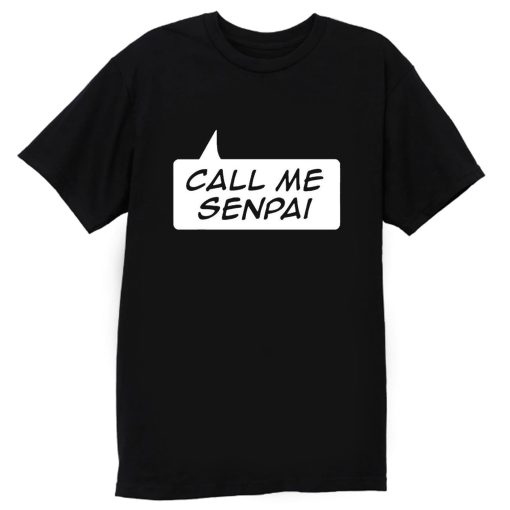 NEW Call Me Senpai T Shirt