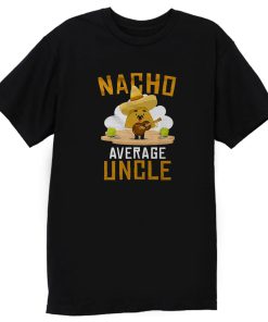 Nacho Average Uncle T Shirt