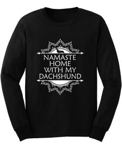 Namaste Home With My Dachshund Long Sleeve