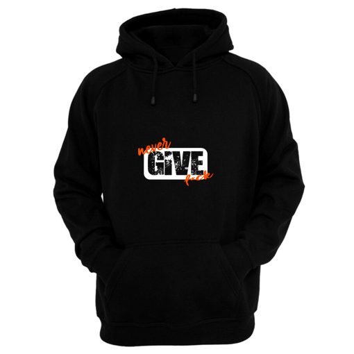 Never Give Fck Funny Hoodie