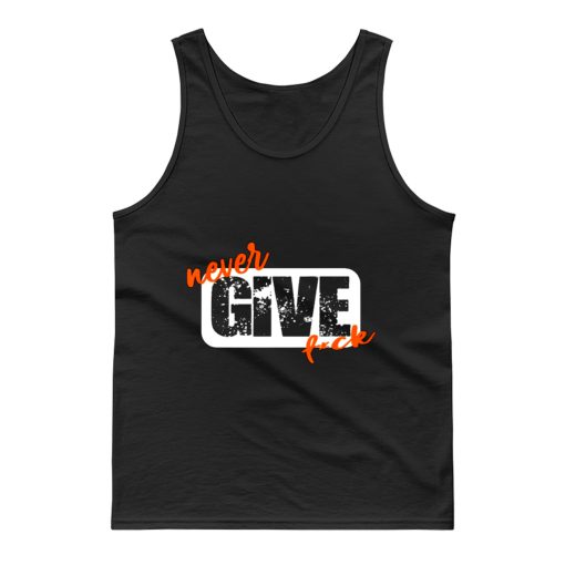 Never Give Fck Funny Tank Top