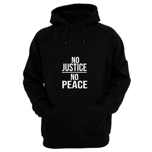 No Justice No Peace Quote Hoodie