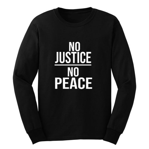 No Justice No Peace Quote Long Sleeve