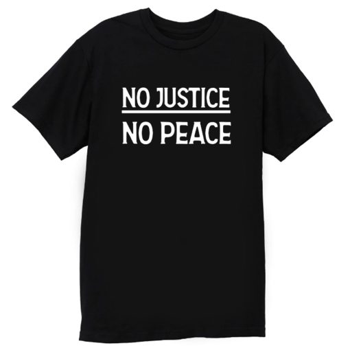 No Justice No Peace T Shirt