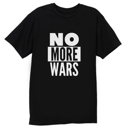 No More Wars T Shirt