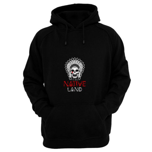 No One is Illegal on Stolen Land Native American Hoodie