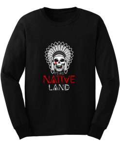 No One is Illegal on Stolen Land Native American Long Sleeve