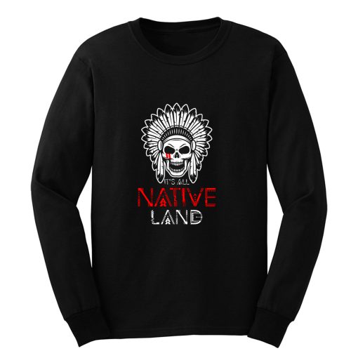 No One is Illegal on Stolen Land Native American Long Sleeve