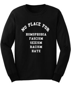 No Place for Sexism Racism Long Sleeve