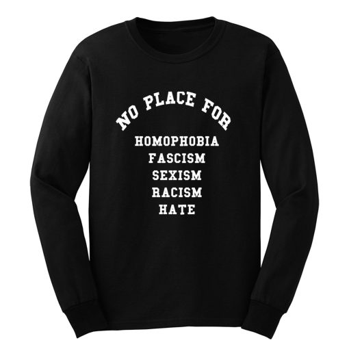 No Place for Sexism Racism Long Sleeve