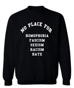 No Place for Sexism Racism Sweatshirt