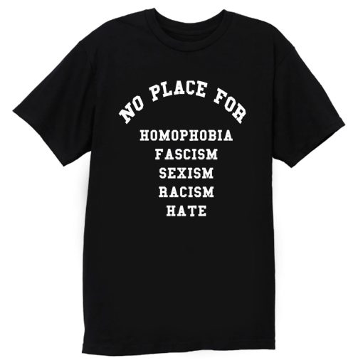 No Place for Sexism Racism T Shirt