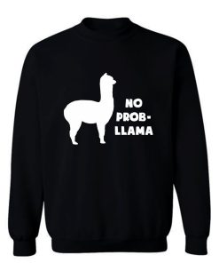 No Prob LLAMA Sweatshirt