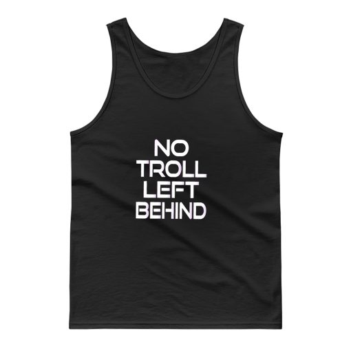 No Troll Left Behind Tank Top