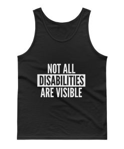 Not All Disabilities Are Visible Tank Top