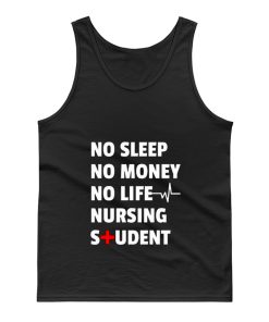 Nursing Student No Sleep No Money No Life Nursing Student Tank Top