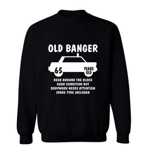 Old Banger Years Old Sweatshirt