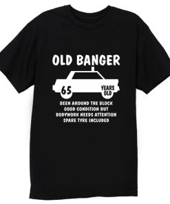 Old Banger Years Old T Shirt