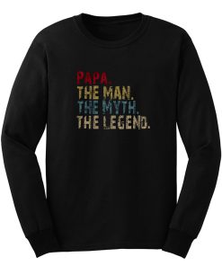 PAPA The Man The Myth The Legend Long Sleeve