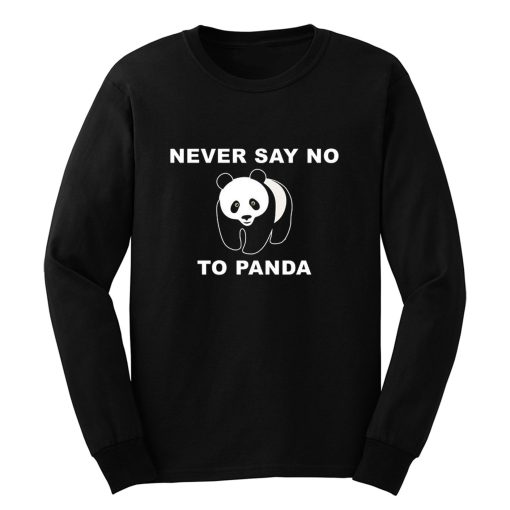 Panda Bear Animal Save Animals Rescue Never Say No To Panda Long Sleeve