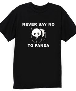 Panda Bear Animal Save Animals Rescue Never Say No To Panda T Shirt